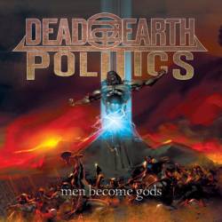 Dead Earth Politics : Men Become Gods